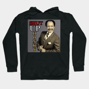 Shut up Honky !!! Hoodie